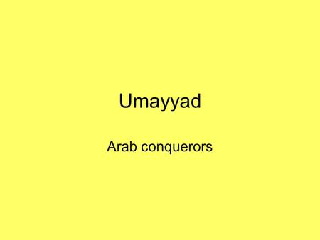 Umayyad Arab conquerors.