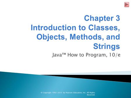 Chapter 3 Introduction to Classes, Objects, Methods, and Strings