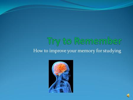 How to improve your memory for studying Do you have a good memory? Write down one thing that you are having difficulty remembering for a class. Keep.