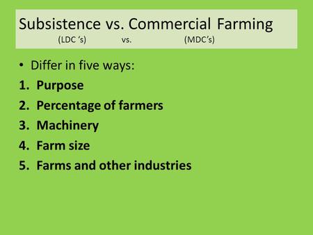 Subsistence vs. Commercial Farming (LDC ‘s) vs. (MDC’s)