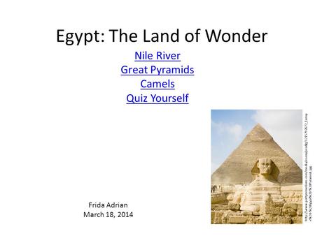 Egypt: The Land of Wonder Nile River Great Pyramids Camels Quiz Yourself  e%20-%20Egypt%20-%20Pyramids.jpg.