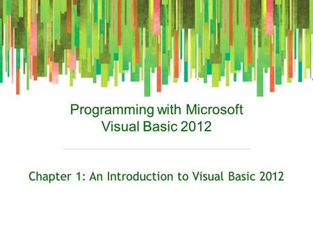 Chapter 1: An Introduction to Visual Basic 2012