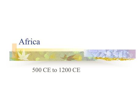 Africa 500 CE to 1200 CE.