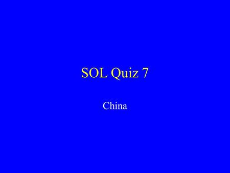 SOL Quiz 7 China.