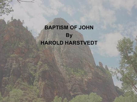 BAPTISM OF JOHN By HAROLD HARSTVEDT. BAPTISM OF JOHN WAS IT FROM HEAVEN, OR FROM MEN? MATTHEW 21:23-27 (NIV) MARK 11:28-33 (NIV) LUKE 20:2-7 (NIV)