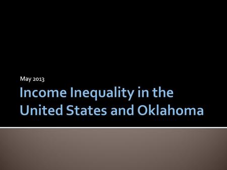 May 2013. 2 Oklahoma = 8.0 Map credit: Center on Budget and Policy Priorities and Economic Policy Institute, “Pulling Apart: A State-by-State Analysis.