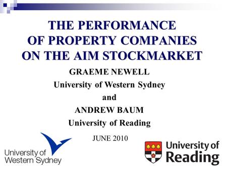 GRAEME NEWELL University of Western Sydney and ANDREW BAUM University of Reading JUNE 2010 THE PERFORMANCE OF PROPERTY COMPANIES ON THE AIM STOCKMARKET.