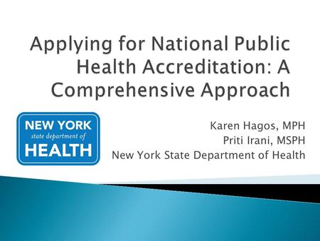 Karen Hagos, MPH Priti Irani, MSPH New York State Department of Health
