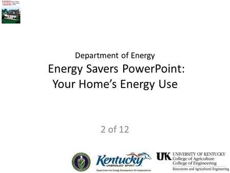 Department of Energy Energy Savers PowerPoint: Your Home’s Energy Use 2 of 12.