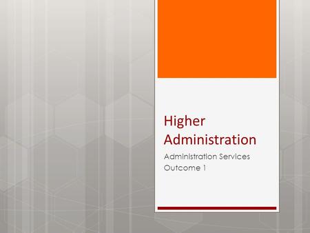 Higher Administration Administration Services Outcome 1.