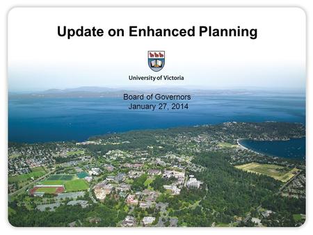Board of Governors January 27, 2014 Update on Enhanced Planning.