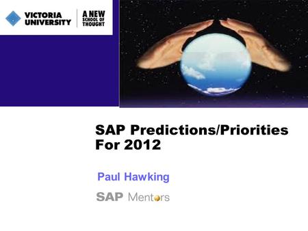 SAP Predictions/Priorities For 2012 Paul Hawking.