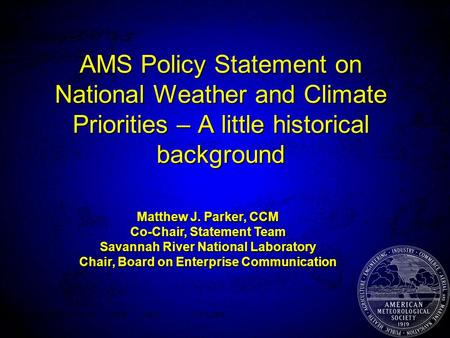 AMS Policy Statement on National Weather and Climate Priorities – A little historical background Matthew J. Parker, CCM Co-Chair, Statement Team Savannah.