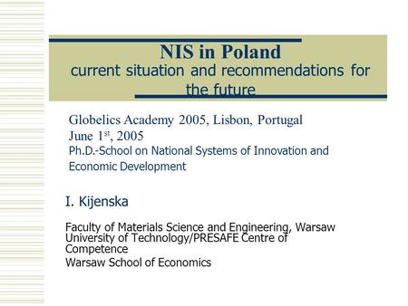 NIS in Poland current situation and recommendations for the future I. Kijenska Faculty of Materials Science and Engineering, Warsaw University of Technology/PRESAFE.
