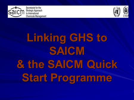 Linking GHS to SAICM & the SAICM Quick Start Programme.