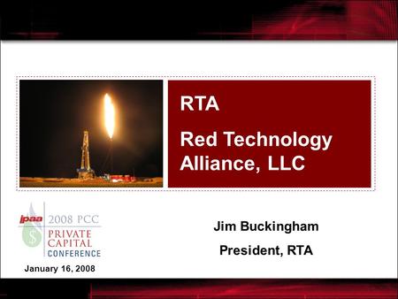 RTA Red Technology Alliance, LLC Jim Buckingham President, RTA January 16, 2008.
