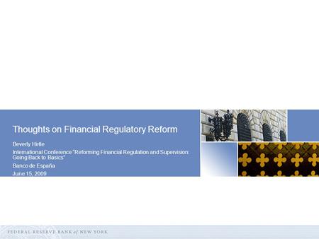Beverly Hirtle International Conference “Reforming Financial Regulation and Supervision: Going Back to Basics” Banco de España June 15, 2009 Thoughts on.