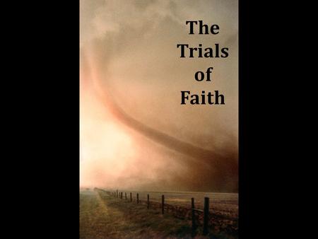 The Trials of Faith 1. 2 Hebrews 12:4-6 3 J ESUS M AN OF S ORROWS Acquainted with grief during His life, Lk. 9:58; 11:53-54 Acquainted with grief during.