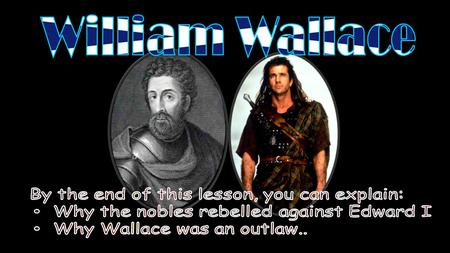 Background Second son of Sir Malcolm Wallace Sir Malcolm Wallace was a knight and owned a certain amount of land The second son was expected to follow.