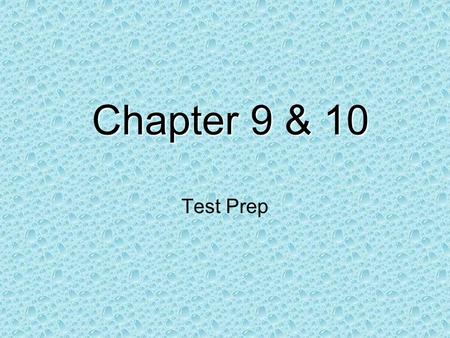 Chapter 9 & 10 Test Prep.