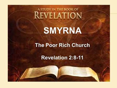 SMYRNA The Poor Rich Church Revelation 2:8-11. The Ancient City of Smyra.