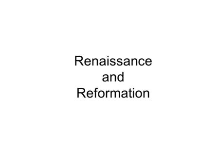 Renaissance and Reformation. Causes of the Renaissance Increased Trade because of the Crusades Growth of large wealthy city-states in Italy Renewed interest.