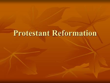 Protestant Reformation. Guided Question What were the major causes of the Protestant Reformation? What were the major causes of the Protestant Reformation?