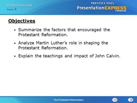 Objectives Summarize the factors that encouraged the Protestant Reformation. Analyze Martin Luther’s role in shaping the Protestant Reformation. Explain.