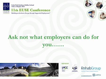 Ask not what employers can do for you……. Presenters Ms. Grainne Berrill Project Coordinator WALK PEER Programme (Louth) Ms. Carol Owen Walkways Coordinator.