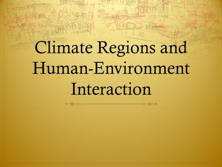 Climate Regions and Human-Environment Interaction