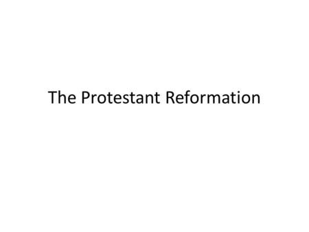 The Protestant Reformation. Christian Humanism “Northern Renaissance Humanism” Believed their views would reform the Church. Believed that in order to.