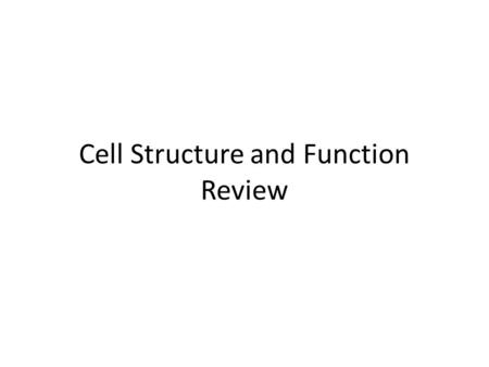 Cell Structure and Function Review. Learning Goals Explain the three parts of the cell theory. Correctly use a compound light microscope to observe plant.