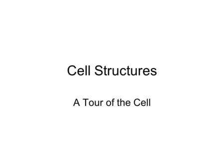 Cell Structures A Tour of the Cell. Overview: The Fundamental Units of Life All organisms are made of cells Cell: collection of living matter enclosed.