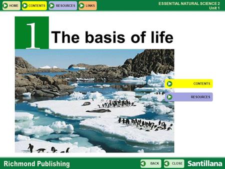 The basis of life CONTENTS RESOURCES.