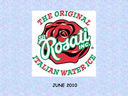 JUNE 2010. S.R. Rosati, Inc.- A Company History Started in 1912 in West Philadelphia, S.R. Rosati, Inc. is the Original Italian Water Ice! In 1955, S.R.