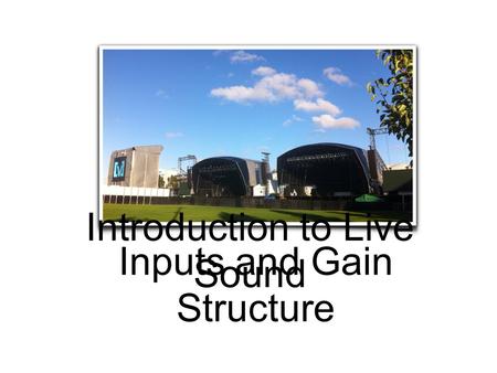 Introduction to Live Sound Inputs and Gain Structure.