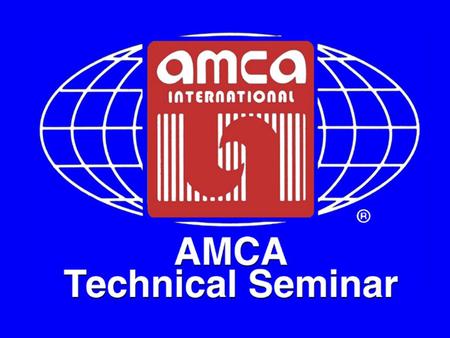 AMCA International Technical Seminar 2009 Equipment Vibration Presented by: Bill Howarth, Illinois Blower Inc.