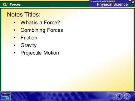Notes Titles: What is a Force? Combining Forces Friction Gravity