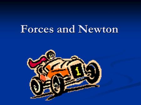 Forces and Newton.
