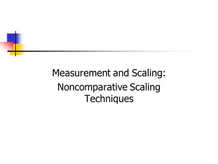 Measurement and Scaling: Noncomparative Scaling Techniques.