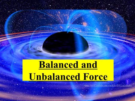 Balanced and Unbalanced Force