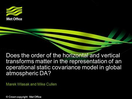 © Crown copyright Met Office Does the order of the horizontal and vertical transforms matter in the representation of an operational static covariance.
