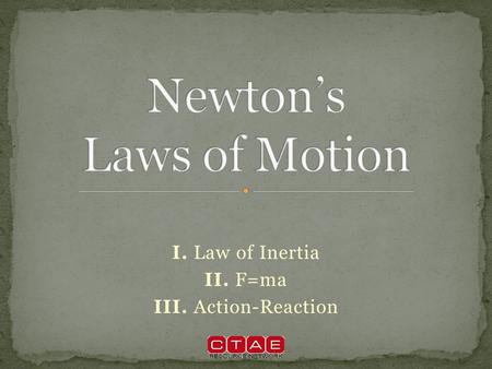 I. Law of Inertia II. F=ma III. Action-Reaction While most people know what Newton's laws say, many people do not know what they mean (or simply do not.