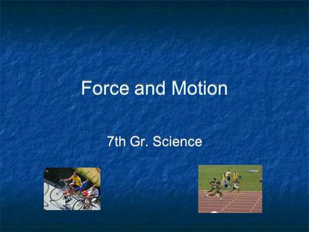 Force and Motion 7th Gr. Science. Motion A change in position of an object compared to its reference point. More simply, motion is moving from point A.
