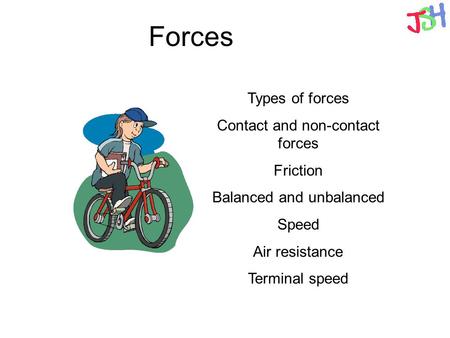 Forces Types of forces Contact and non-contact forces Friction