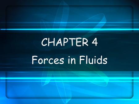 CHAPTER 4 Forces in Fluids.