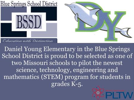 Daniel Young Elementary in the Blue Springs School District is proud to be selected as one of two Missouri schools to pilot the newest science, technology,