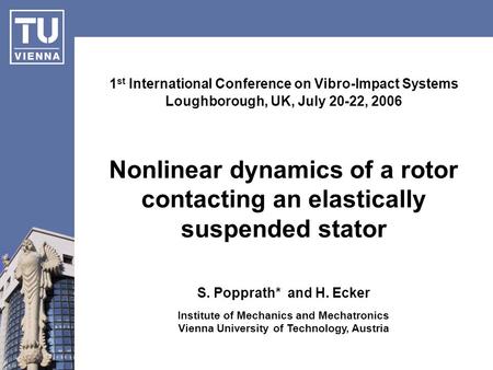 Nonlinear dynamics of a rotor contacting an elastically suspended stator 1 st International Conference on Vibro-Impact Systems Loughborough, UK, July 20-22,