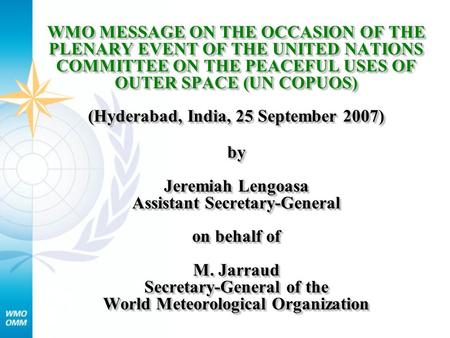 WMO MESSAGE ON THE OCCASION OF THE PLENARY EVENT OF THE UNITED NATIONS COMMITTEE ON THE PEACEFUL USES OF OUTER SPACE (UN COPUOS) (Hyderabad, India, 25.