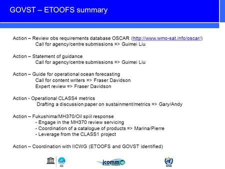 GOVST – ETOOFS summary Action – Review obs requirements database OSCAR (http://www.wmo-sat.info/oscar/)http://www.wmo-sat.info/oscar/ Call for agency/centre.